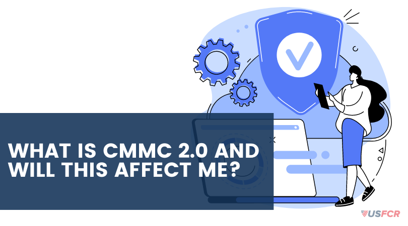 Cybersecurity Maturity Model Certification (CMMC) 2.0